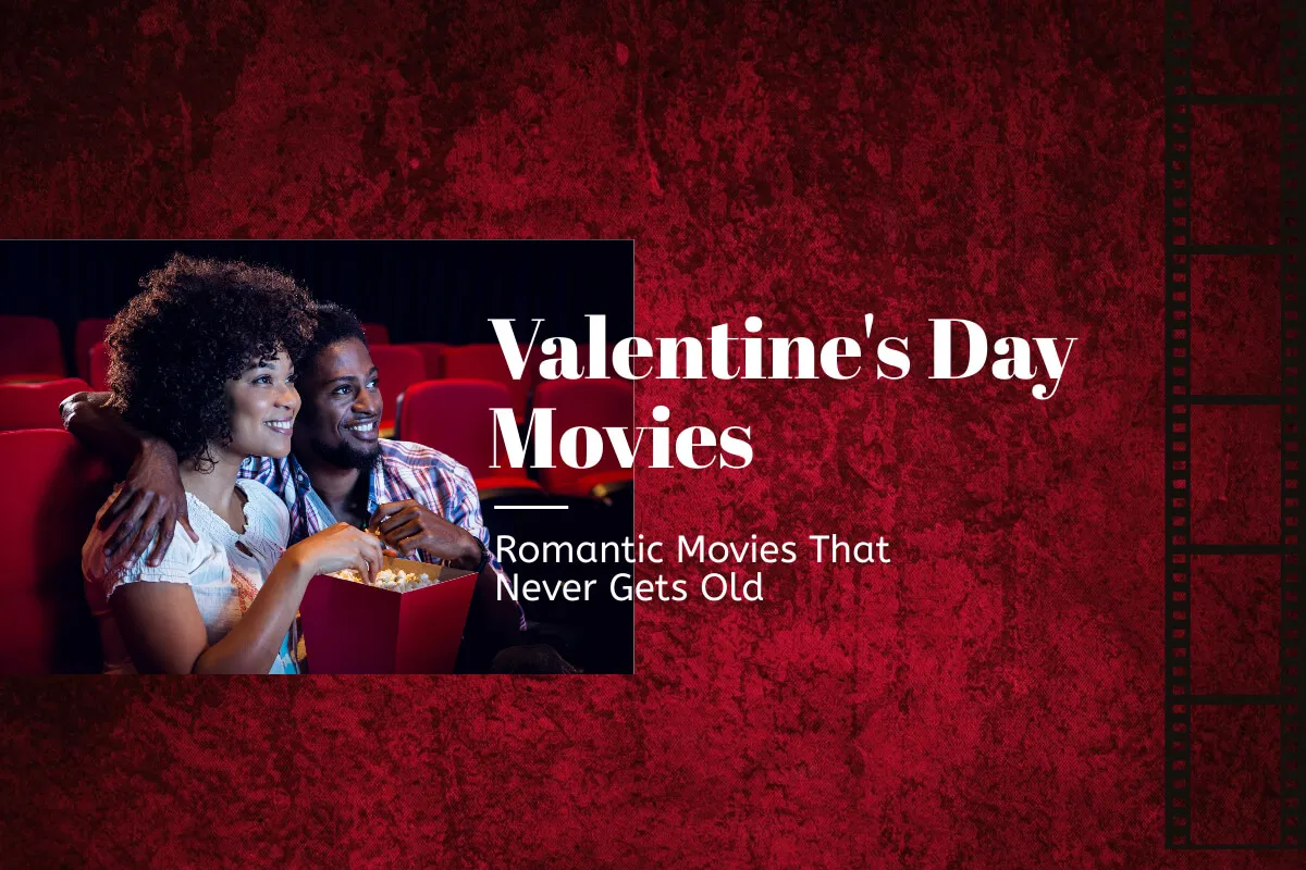 Romantic Valentine's Day Movies That Never Gets Old
